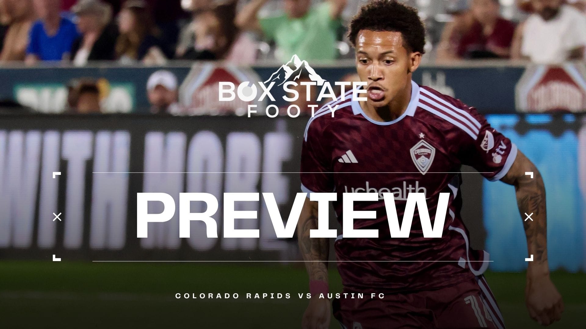 Box State Footy Game Preview - Colorado Rapids vs Austin FC
