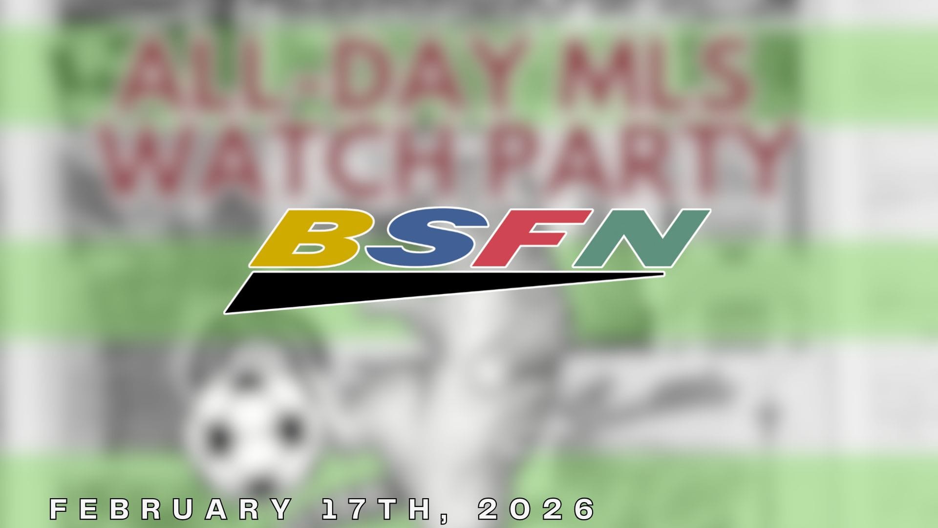 🎞️ MLS SEASON KICKOFF - BSFN