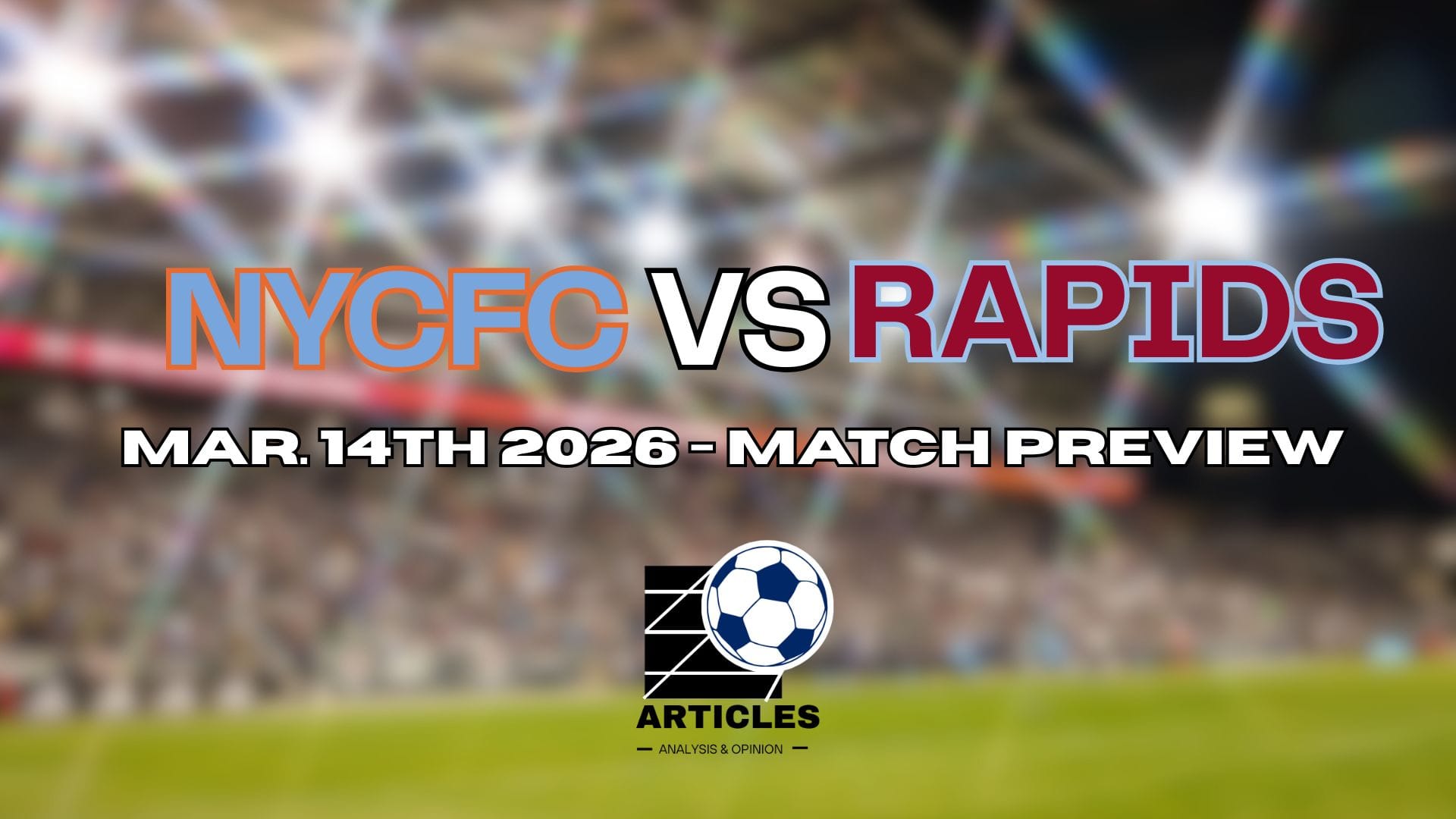 New York City FC vs Colorado Rapids - Mar. 14th 2026 - Match Preview